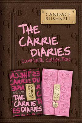 The Carrie Diaries Complete Collection: The Carrie Diaries, Summer and the City by Candace Bushnell