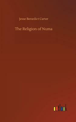 The Religion of Numa by Jesse Benedict Carter