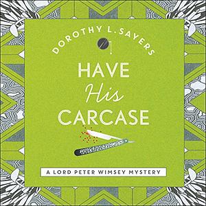 Have His Carcase by Dorothy L. Sayers