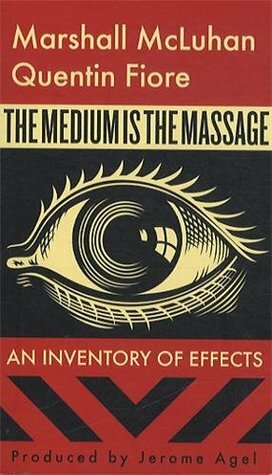 The Medium is the Massage: An Inventory of Effects by Marshall McLuhan, Quentin Fiore