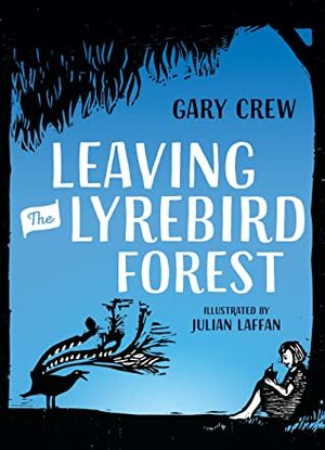 Leaving the lyrebird forest by Gary Crew