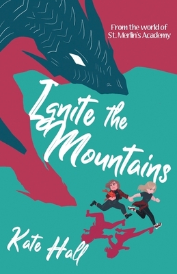 Ignite the Mountains by Kate Hall