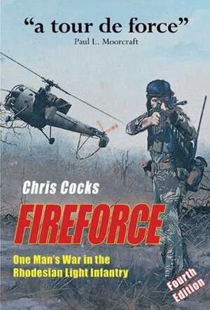 Fireforce: One Man's War in The Rhodesian Light Infantry by Chris Cocks