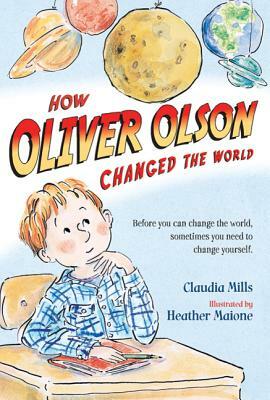 How Oliver Olson Changed the World by Claudia Mills