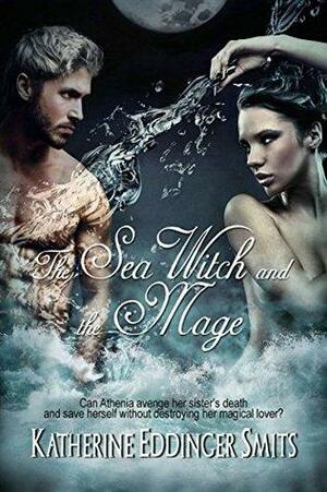 The Sea Witch and the Mage by Katherine Eddinger Smits