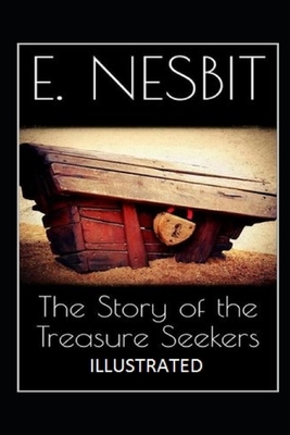 The Story of the Treasure Seekers Illustrated by E. Nesbit