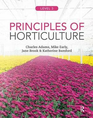 Principles of Horticulture: Level 3 by Charles Adams