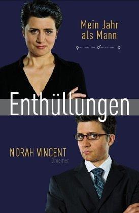 Enthuellungen Mein Jahr als Mann by Norah Vincent, Norah Vincent