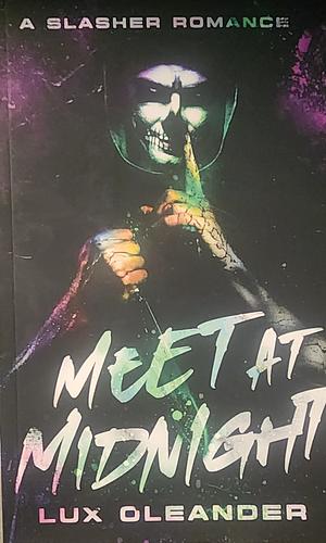 Meet At Midnight: A Slasher Romance by Lux Oleander