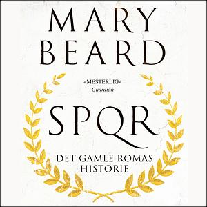 SPQR: Det gamle Romas historie by Mary Beard