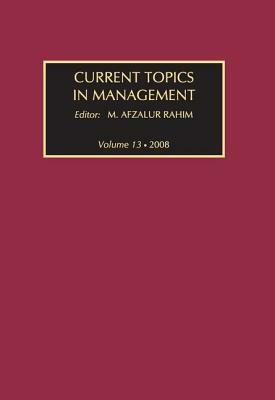 Current Topics in Management: Volume 13, Global Perspectives on Strategy, Behavior, and Performance by 