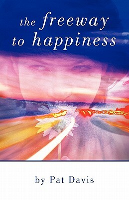 The Freeway to Happiness by Pat Davis