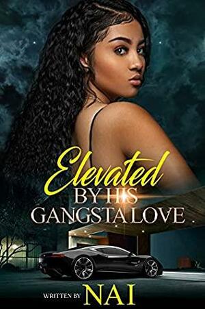 Elevated by His Gangsta Love by NAI