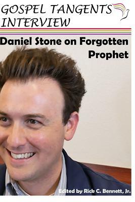 Daniel Stone on Forgotten Prophet by Gospel Tangents Interview