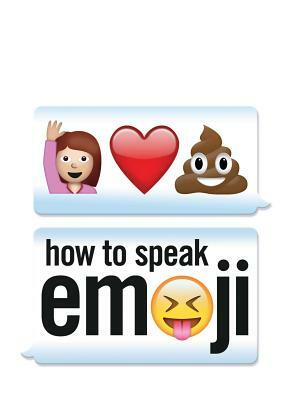 How to Speak Emoji by Fred Benenson