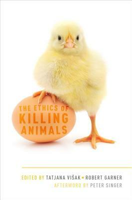 The Ethics of Killing Animals by 