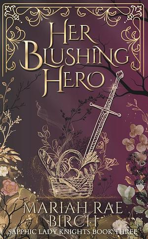 Her Blushing Hero by Mariah Rae Birch