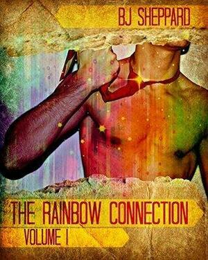 The Rainbow Connection: Volume I by B.J. Sheppard, B.J. Sheppard
