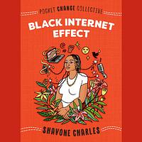 Black Internet Effect by Shavone Charles