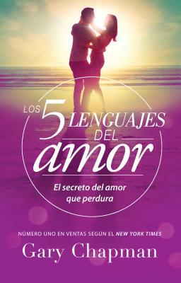 5 Lenguajes de Amor, Los Revisado 5 Love Languages: Revised: El Secreto del Amor Que Perdura by Gary Chapman