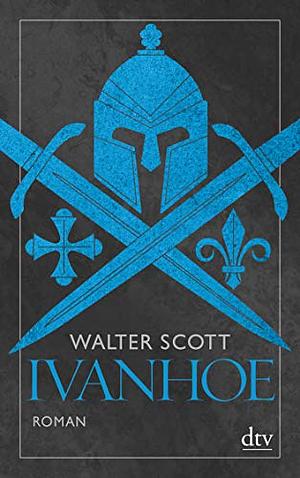 Ivanhoe: historischer Roman by Walter Scott