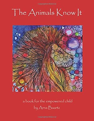 The Animals Know It by Arna Baartz