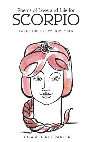 Poems of Love and Life for Scorpio: 24 October to 22 November by Derek Parker, Julia Parker