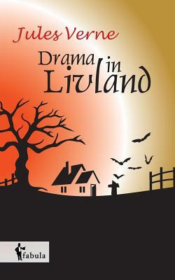 Ein Drama in Livland by Jules Verne