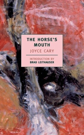 The Horse's Mouth by Joyce Cary, Brad Leithauser