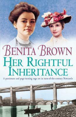 Her Rightful Inheritance: Can she find the happiness she deserves? by Benita Brown