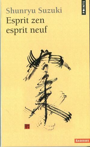 Esprit zen, esprit neuf by Shunryu Suzuki