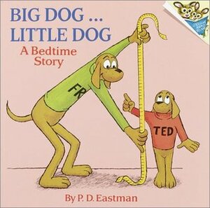 Big Dog...Little Dog: A Bedtime Story by P.D. Eastman