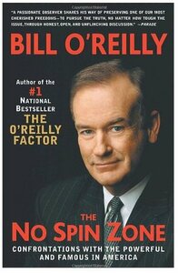 The No Spin Zone: Confrontations with the Powerful and Famous in America by Bill O'Reilly, James Ellroy