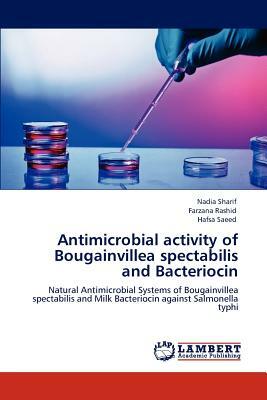 Antimicrobial Activity of Bougainvillea Spectabilis and Bacteriocin by Farzana Rashid, Nadia Sharif, Hafsa Saeed