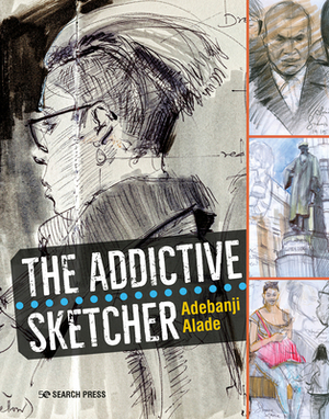 The Addictive Sketcher by Adebanji Alade