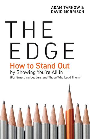 The Edge: How to Stand Out by Showing You're All In by David Morrison, Adam Tarnow