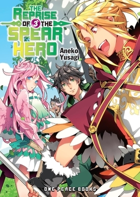 The Reprise of the Spear Hero, Volume 3 by Aneko Yusagi