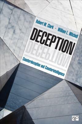 Deception: Counterdeception and Counterintelligence by Robert M. Clark, William L. Mitchell