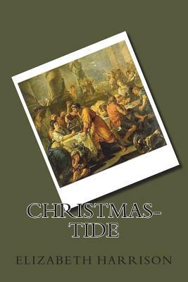 Christmas-Tide by Elizabeth Harrison