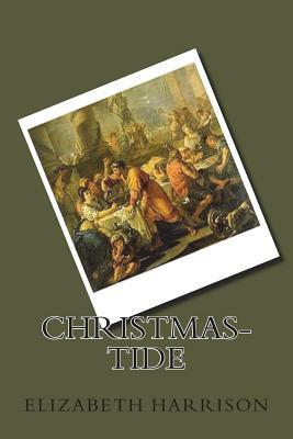 Christmas-Tide by Elizabeth Harrison