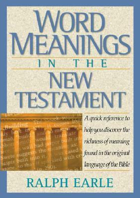 Word Meanings in the New Testament by Ralph Earle