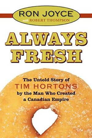 Always Fresh by Ron Joyce, Robert Thompson