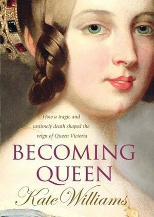 Becoming Queen by Kate Williams