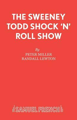 The Sweeney Todd Shock 'n' Roll Show by Peter Miller, Randall Lewton