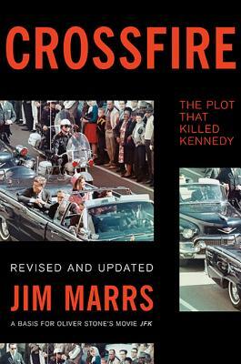 Crossfire: The Plot That Killed Kennedy by Jim Marrs