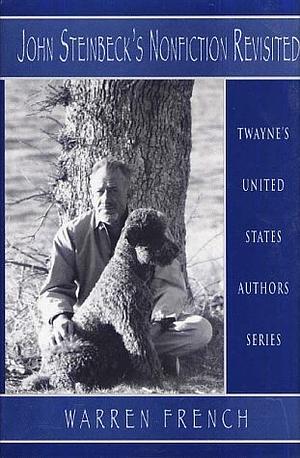 United States Authors Series: John Steinbeck's Nonfiction Revisited by French Warren G., Warren G. French