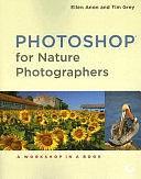 Photoshop for Nature Photographers: A Workshop in a Book by Thomas Grey, Ellen Anon