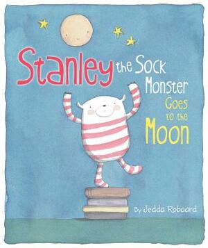 Stanley the Sock Monster Goes to the Moon by Jedda Robaard