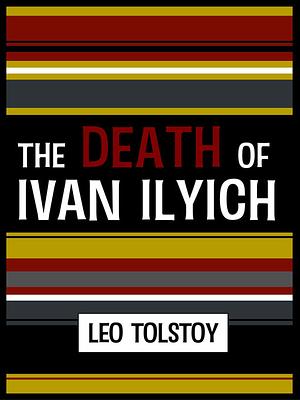 The Death of Ivan Ilyich by Leo Tolstoy