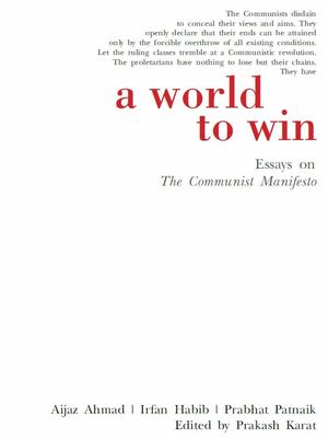 A World To Win: Essays on the Communist Manifesto by Prakash Karat